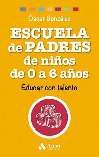 ESCUELA DE PADRES DE NIÑOS DE 0 A 6 AÑOS | 9788497358521 | GONZÁLEZ VÁZQUEZ, ÓSCAR