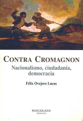 CONTRA CROMAGNON: NACIONALISMO, CIUDADANIA Y DEMOCRACIA | 9788496356917 | OVEJERO LUCAS, FELIX