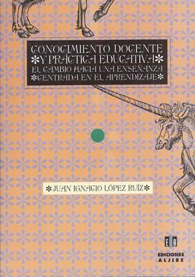 CONOCIMIENTO DOCENTE Y PRACTICA EDUCATIVA. CAMBIO | 9788495212108 | LOPEZ RUIZ, JUAN IGNACIO