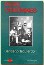 PERE COROMINES 1870-1939 | 9788486574888 | IZQUIERDO BALLESTER, SANTIAGO