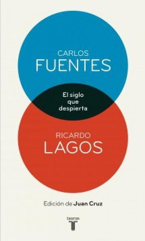 EL SIGLO QUE DESPIERTA. CARLOS FUENTES Y RICARDO LAGOS EN CO | 9788430609048 | FUENTES, CARLOS