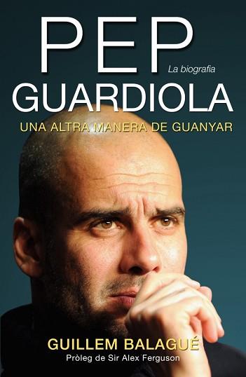 PEP GUARDIOLA UNA ALTRE MANERA DE GUANYAR | 9788415242499 | BALAGUÉ, GUILLEM