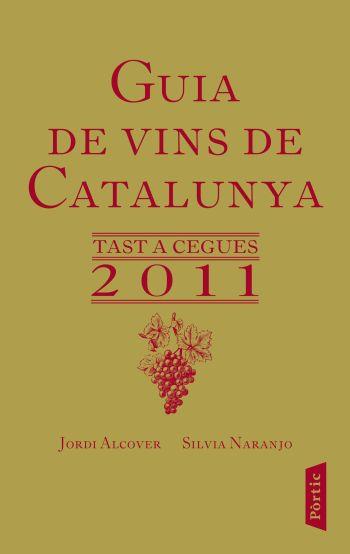 GUIA DE VINS DE CATALUNYA 2011 | 9788498091649 | NARANJO ROSALES, SILVIA/ALCOVER MESTRES, JORDII