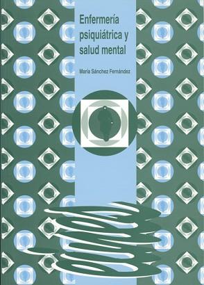 ENFERMERIA PSIQUIATRICA Y SALUD MENTAL | 9788488645593 | SANCHEZ FERNANDEZ, MARIA