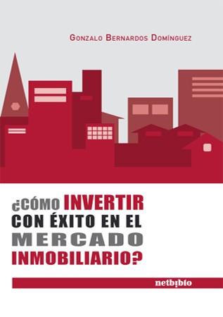 COMO INVERTIR CON EXITO EN EL MERCADO INMOBILIARIO | 9788497451574 | BERNARDOS DOMÍNGUEZ, GONZALO