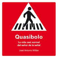 QUASIBOLO : LA VIDA CASI NORMAL DEL SEÑOR DE LA SEÑAL | 9788478718764 | MILLAN, JOSE ANTONIO (1954-)