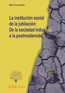 INTITUCION SOCIAL DE LA JUBILACION: DE LA SOCIEDAD | 9788476426364 | BAZO,MARIA TERESA