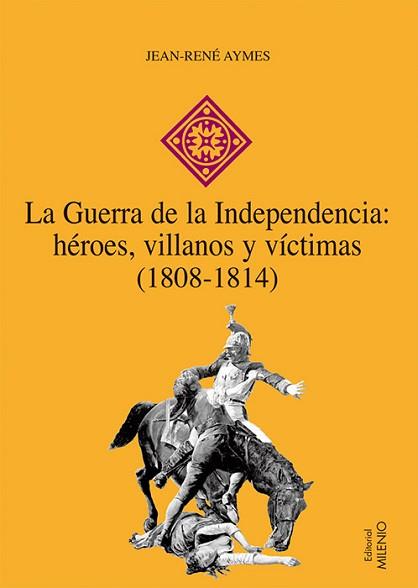 GUERRA DE LA INDEPENDENCIA, LA -HEROES VILLANOS Y | 9788497432603 | AYMES, JEAN-RENÉ