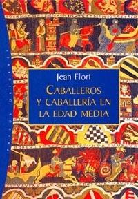 CABALLEROS Y CABALLERIA EN LA EDAD MEDIA | 9788449310393 | FLORI, JEAN