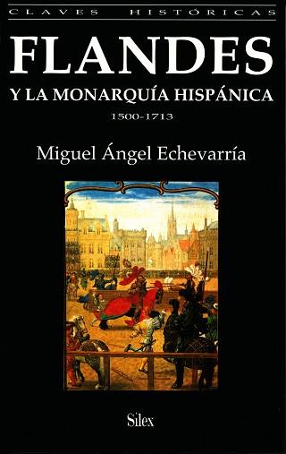 FLANDES Y LA MONARQUIA HISPANICA  1500-1713 | 9788477370680 | ECHEVARRIA, MIGUEL ANGEL