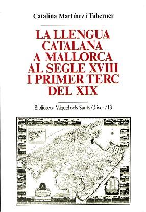 LLENGUA CATALANA A MALLORCA AL SEGLE XVIII I | 9788484152392 | MARTINEZ I TABERNER, CATALINA