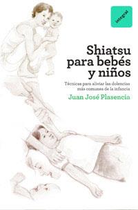 SHIATSU PARA BEBES Y NIÑOS | 9788492981397 | PLASENCIA JUAN JOSÉ