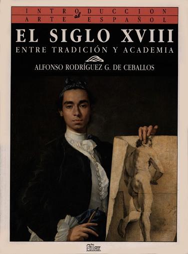 SIGLO XVIII, EL ENTRE TRADICION Y ACADEMIA | 9788477370444 | RODRÍGUEZ DE CEBALLOS, ALFONSO