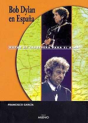 BOB DYLAN EN ESPAÑA | 9788489790933 | GARCIA, FRANCISCO