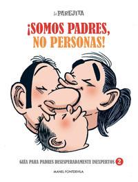 PAREJITA, ¡SOMOS PADRES, NO PERSONAS!, LA | 9788497416061 | FONTDEVILA, MANEL