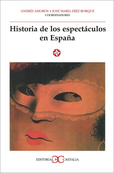 HISTORIA DE LOS ESPECTACULOS EN ESPAÑA | 9788470398254 | AMOROS, ANDRES/ DIEZ BORQUE, JOSE MARIA