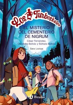 LOS TURBOSKATERS, 2. LA LEYENDA DEL CEMENTERIO DE NIGRUM | 9788469662656 | FERNÁNDEZ GARCÍA, CÉSAR/BALBÁS, BÁRBARA/BALBÁS, CASANDRA