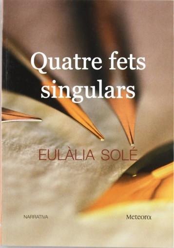 QUATRE FETS SINGULARS | 9788495623720 | SOLE,EULALIA