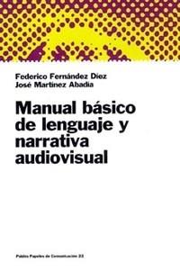 MANUAL BASICO DEL LENGUAJE Y NARRATIVA AUDIOVISUAL | 9788449306044 | FERNANDEZ DIEZ, F./ MARTINEZ ABADIA, J.