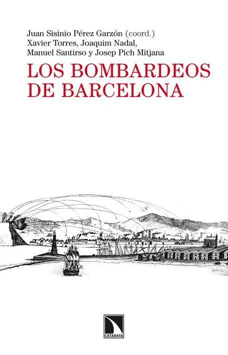 LOS BOMBARDEOS DE BARCELONA | 9788483198742 | SISINIO PÉREZ GARZÓN (COORD.), JUAN