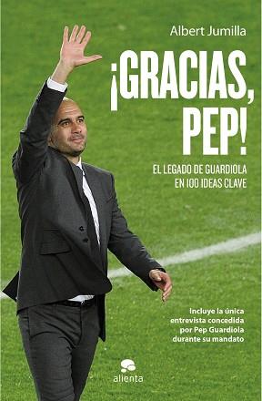 ¡GRACIAS, PEP!. EL LEGADO DE GUARDIOLA EN 99 IDEAS | 9788415320760 | ALBERT JUMILLA