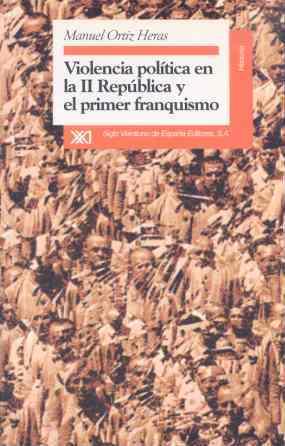 VIOLENCIA POLITICA EN LA II REPUBLICA Y EL PRIMER | 9788432309342 | ORTIZ HERAS, MANUEL