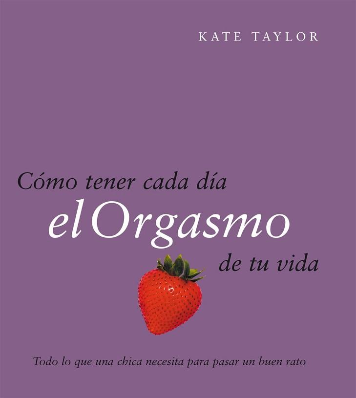 COMO TENER CADA DIA EL ORGASMO | 9788408079521 | TAYLOR, KATE