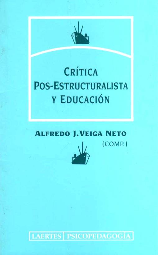 CRITICA POS-ESTRUCTURALISTA Y EDUCACION | 9788475843384 | VEIGA NETO, ALFREDO J.