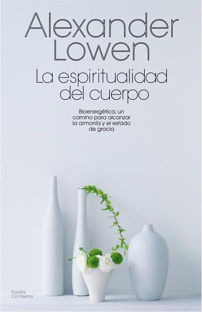 ESPIRITUALIDAD DEL CUERPO, LA BIOENERGETICA, UN C | 9788475098814 | LOWEN, ALEXANDER