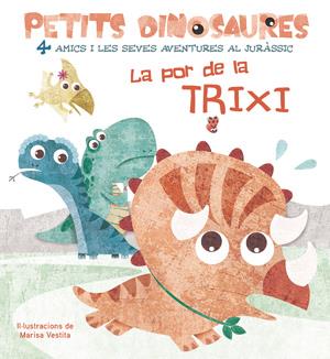 LA POR DE LA TRIXI (VVKIDS) PETITS DINOSAURES | 9788468254555 | VESTITA, MARISA