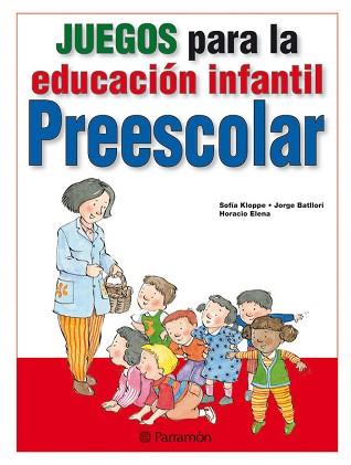 JUEGOS PARA LA EDUCACION INFANTIL -PREESCOLAR | 9788434238398 | BATLLORI, JORGE/ELENA, HORACIO/KLOPPE, SOFÍA