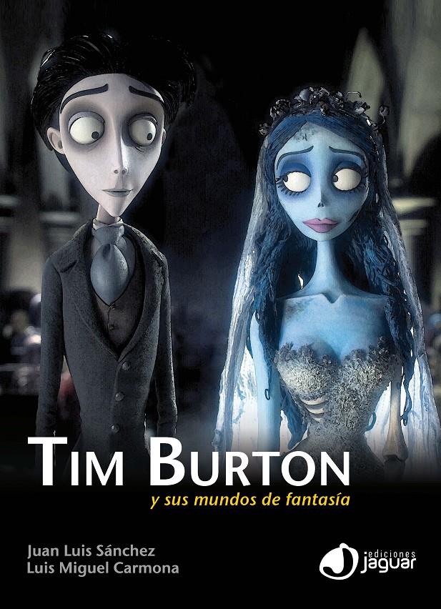 TIM BURTON | 9788415116349 | SÁNCHEZ GONZÁLEZ, JUAN LUIS/CARMONA BARGUILLA, LUIS MIGUEL