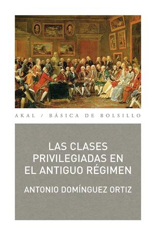 CLASES PRIVILEGIADAS EN EL ANTIGUO RÉGIMEN, LAS | 9788446034308 | DOMÍNGUEZ ORTIZ, ANTONIO