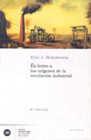 EN TORNO A LOS ORIGENES DE LA REVOLUCION INDUSTRIA | 9788432303258 | HOBSBAWM, ERIC J.