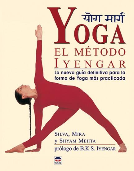 YOGA : EL METODO IYENGAR | 9788479025038 | METHA, SILVA