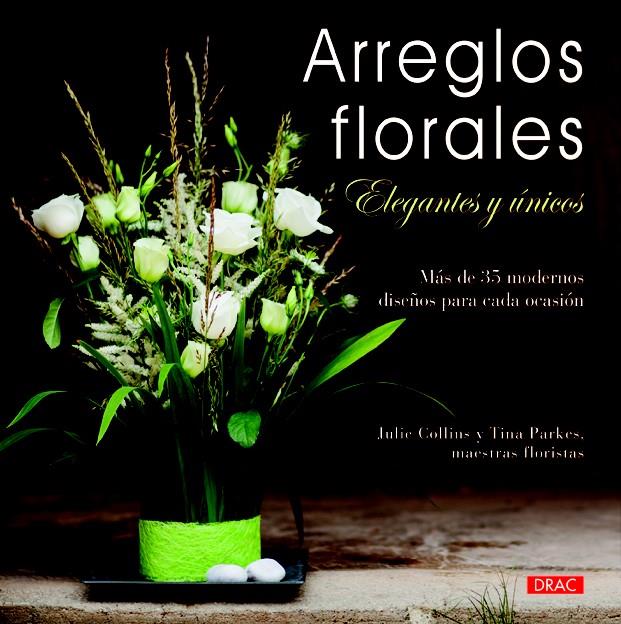 ARREGLOS FLORALES ELEGANTES Y ÚNICOS | 9788498743814 | COLLINS, JULIE/PARKES, TINA