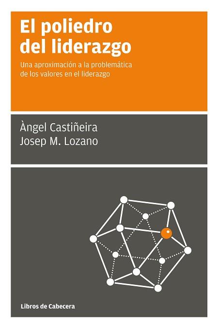 EL POLIEDRO DEL LIDERAZGO | 9788494057205 | CASTIÑEIRA FERNÁNDEZ, ÀNGEL/LOZANO SOLER, JOSEP M.