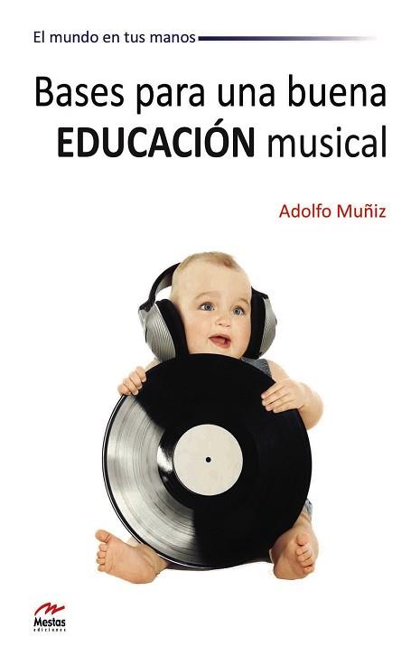 BASES PARA UNA BUENA EDUCACIÓN MUSICAL | 9788492892235 | MUÑIZ LORENZO, ADOLFO