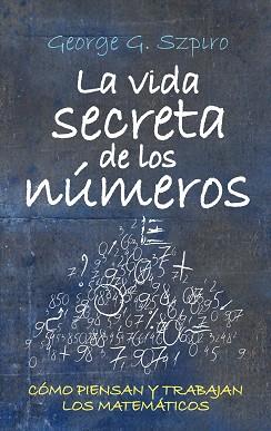 VIDA SECRETO DE LOS NUMEROS, LA | 9788492573288 | SZPIRO, GEORGE G.