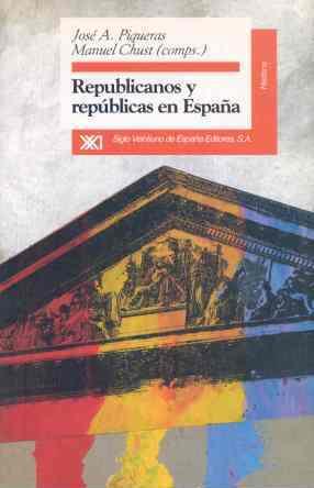 REPUBLICANOS Y REPUBLICAS EN ESPAÑA | 9788432309090 | PIQUERAS, JOSE A./ CHUST, MANUEL