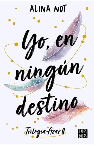 YO, EN NINGÚN DESTINO | 9788408288749 | NOT, ALINA