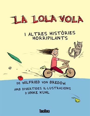 LA LOLA VOLA I ALTRES HISTORIES HORRIPILANS | 9788492696932 | BREDOW, WILFRIED VON