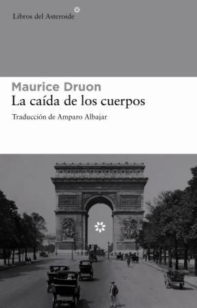 CAÍDA DE LOS CUERPOS, LA | 9788492663200 | DRUON, MAURICE