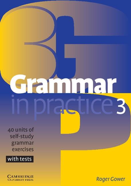 GRAMMAR IN PRACTICE 3 | 9780521540414 | GOWER, ROGER