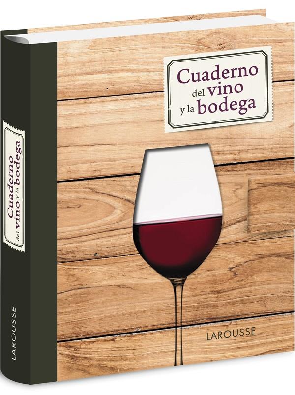 CUADERNO DEL VINO Y LA BODEGA | 9788416124114 | LAROUSSE EDITORIAL