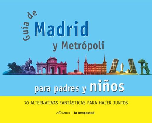 GUIA DE MADRID Y METROPOLI PARA PADRES Y NIÑOS | 9788479489793 | CIMADEVILLA, FÁTIMA