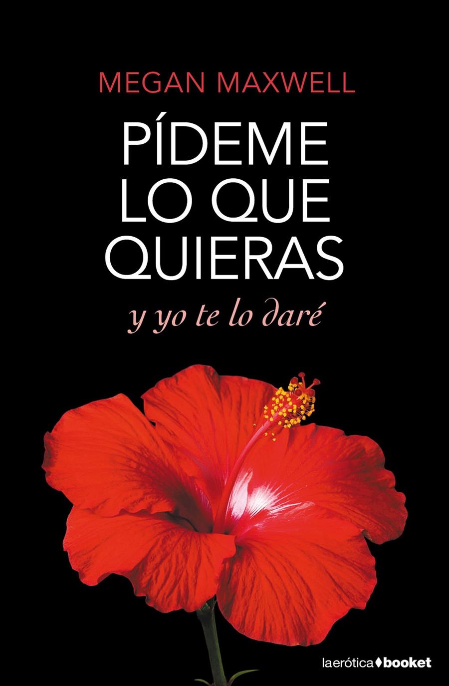 PÍDEME LO QUE QUIERAS Y YO TE LO DARÉ | 9788408167785 | MEGAN MAXWELL