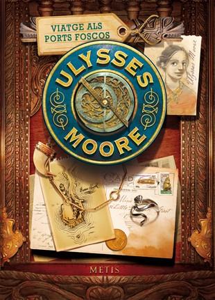 VIATGE ALS PORTS FOSCOS (ULYSSES MOORE 14) | 9788424652814 | MOORE, ULYSSES