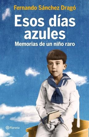 ESOS DÍAS AZULES | 9788408105800 | SANCHEZ DRAGO, FERNANDO