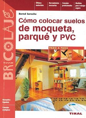 COMO COLOCAR SUELOS DE MOQUETA, PARQUE Y PVC | 9788430595853 | SEREXHE, BERND